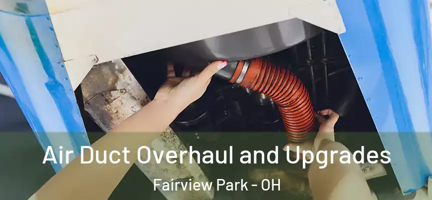  Air Duct Overhaul and Upgrades Fairview Park - OH