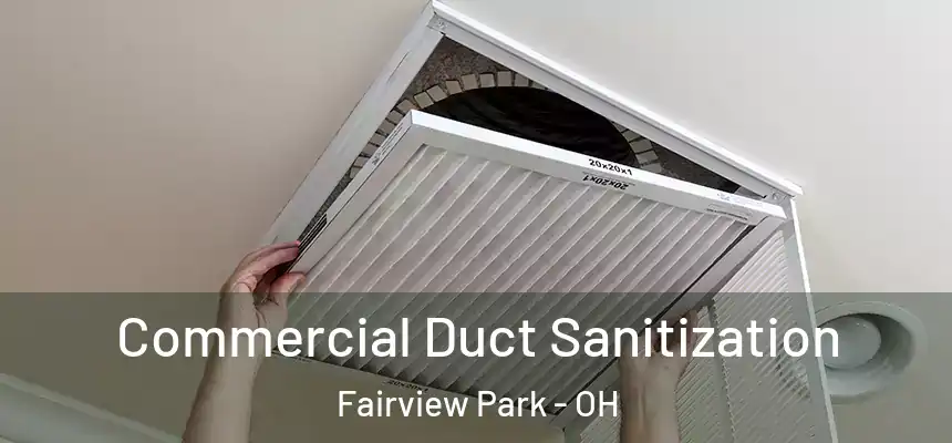 Commercial Duct Sanitization Fairview Park - OH