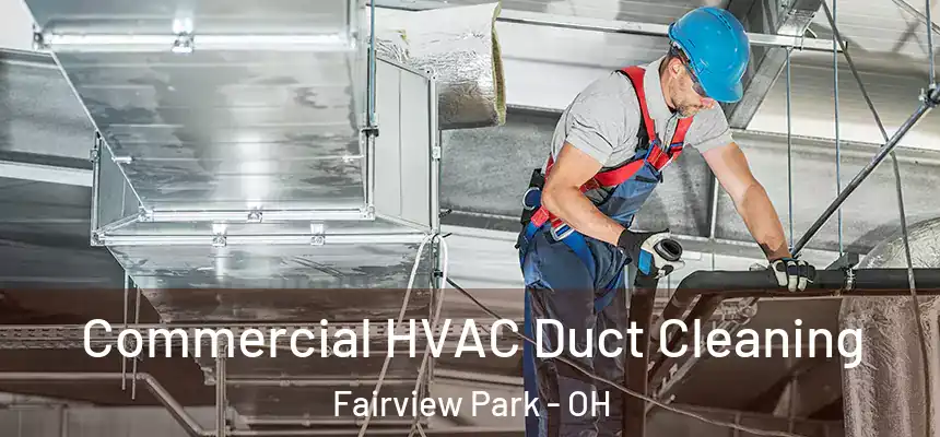 Commercial HVAC Duct Cleaning Fairview Park - OH