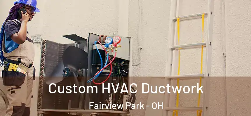  Custom HVAC Ductwork Fairview Park - OH