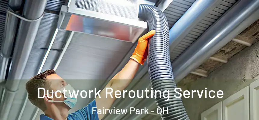 Ductwork Rerouting Service Fairview Park - OH