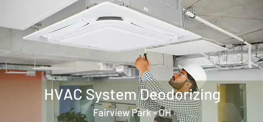 HVAC System Deodorizing Fairview Park - OH