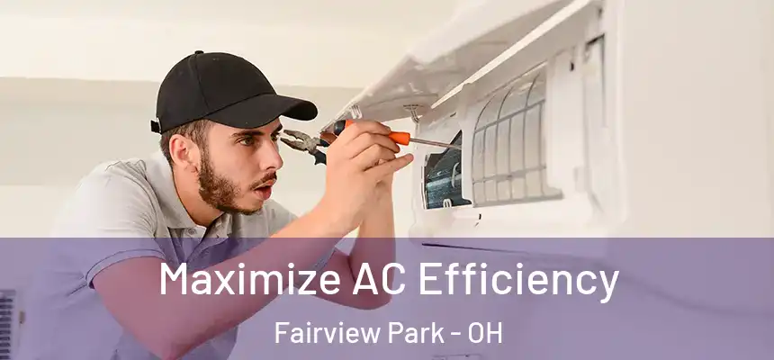 Maximize AC Efficiency Fairview Park - OH