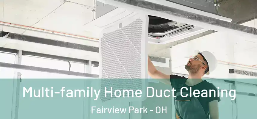  Multi-family Home Duct Cleaning Fairview Park - OH