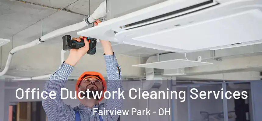  Office Ductwork Cleaning Services Fairview Park - OH