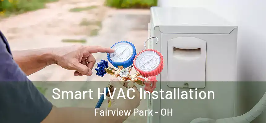  Smart HVAC Installation Fairview Park - OH