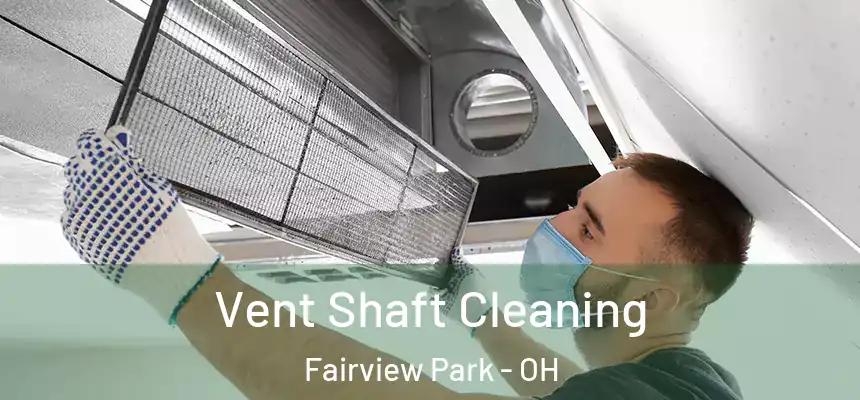  Vent Shaft Cleaning Fairview Park - OH
